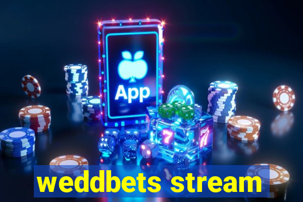 weddbets stream